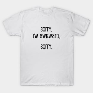 I'm Awkward. T-Shirt